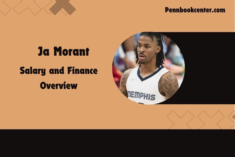 Ja Morant Salary and Financial Overview