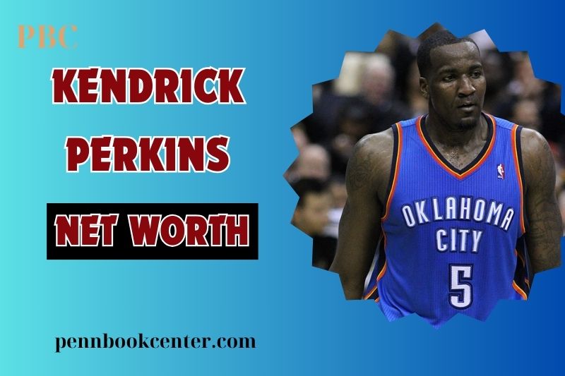 Kendrick Perkins Net Worth 2024 His Wealth Salary and Finances
