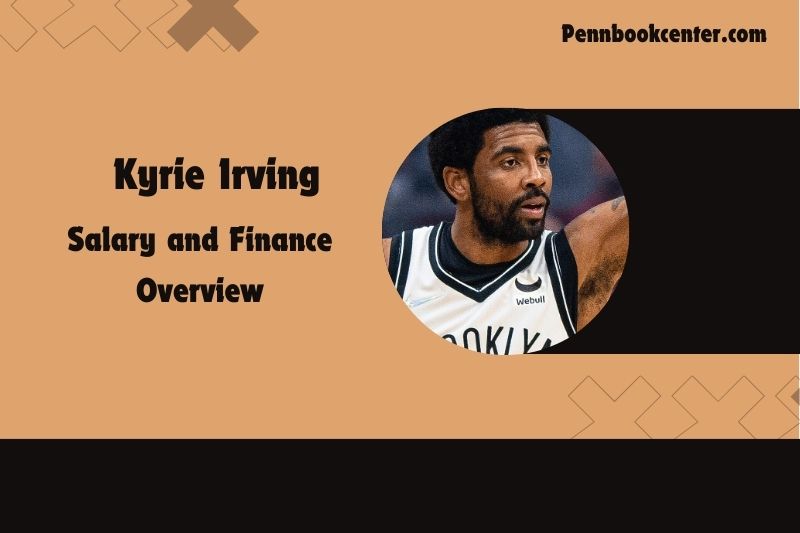 Kyrie Irving Salary and Finance Overview 4 Kyrie Irving Salary and Financial Overview