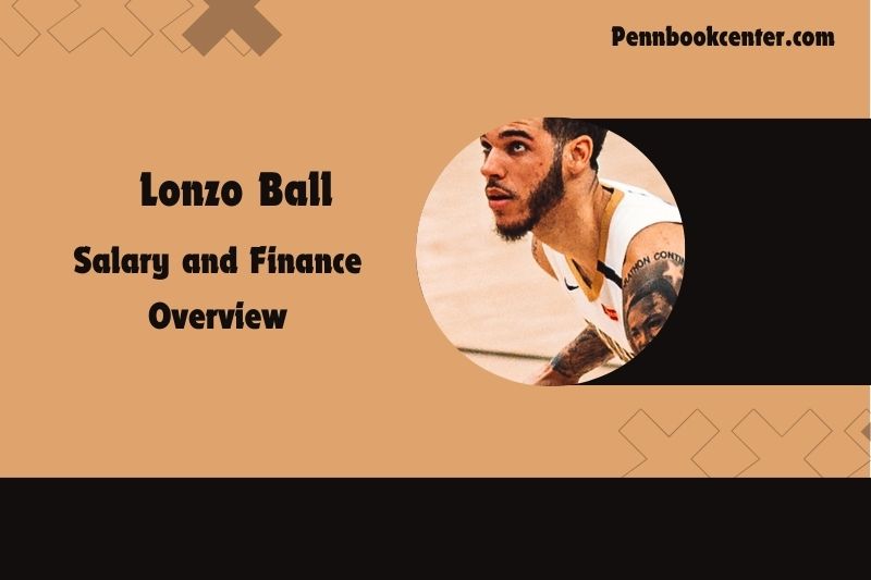 Lonzo Ball Salary and Finance Overview 4 Lonzo Ball Salary and Financial Overview