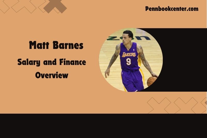 Matt Barnes Salary and Finance Overview 4 Matt Barnes Salary and Financial Overview