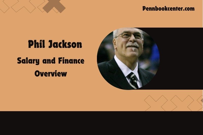 Phil Jackson Salary and Finance Overview 4 Phil Jackson Salary and Financial Overview