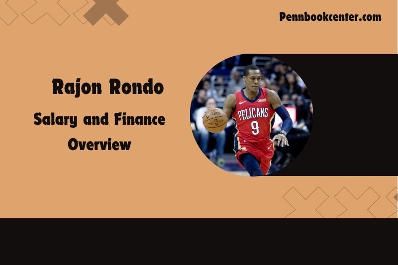 Rajon Rondo Salary and Finance Overview 4 Rajon Rondo Salary and Financial Overview