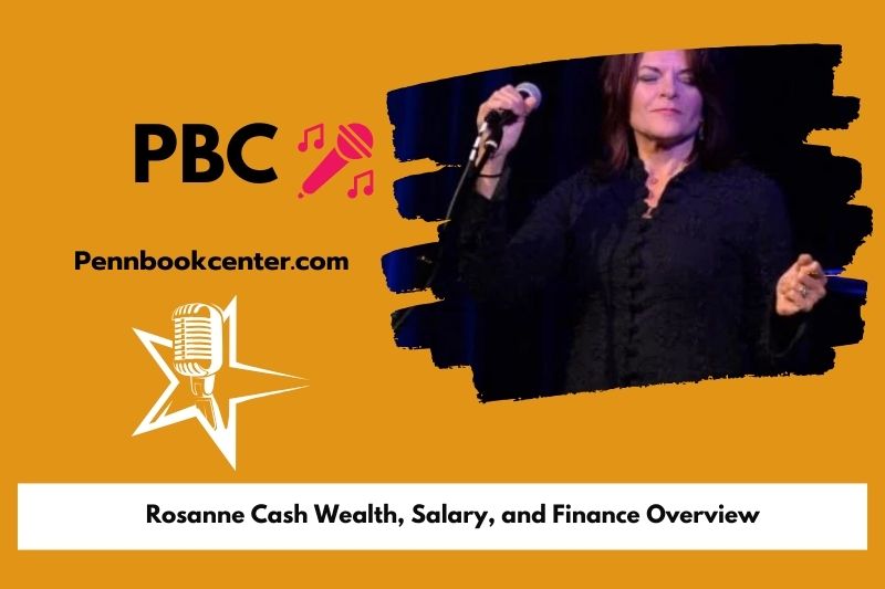Rosanne Cash Wealth Salary and Finance Overview 4 Rosanne Cash Wealth, Salary, and Financial Overview