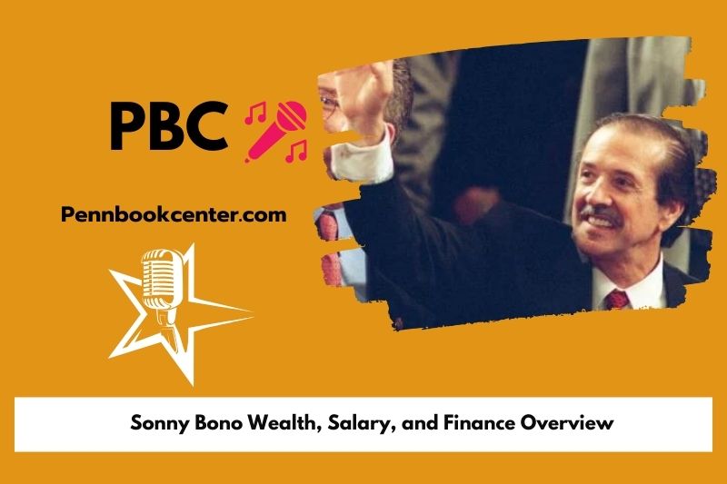 Sonny Bono Wealth Salary and Finance Overview 4 Sonny Bono Wealth, Salary, and Financial Overview