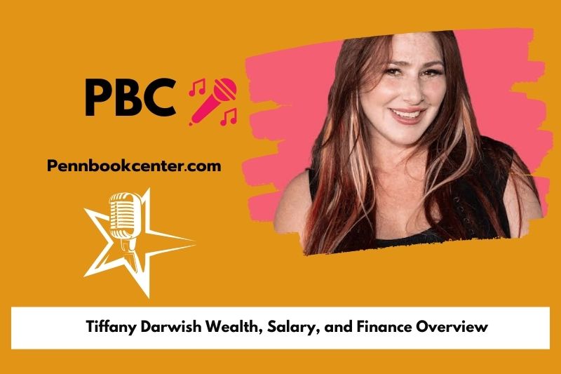 Tiffany Darwish Wealth, Salary, and Financial Overview