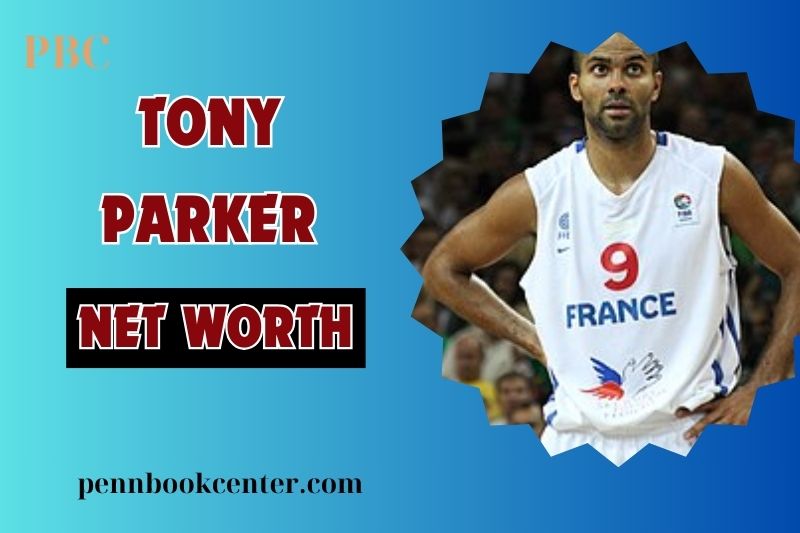 Tony Parker Net Worth 2024: How He Built His Wealth