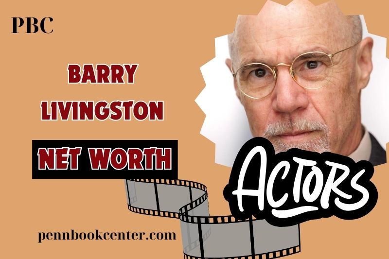 What is Barry Livingston Net Worth 2024 Salary Wealth Career Earnings