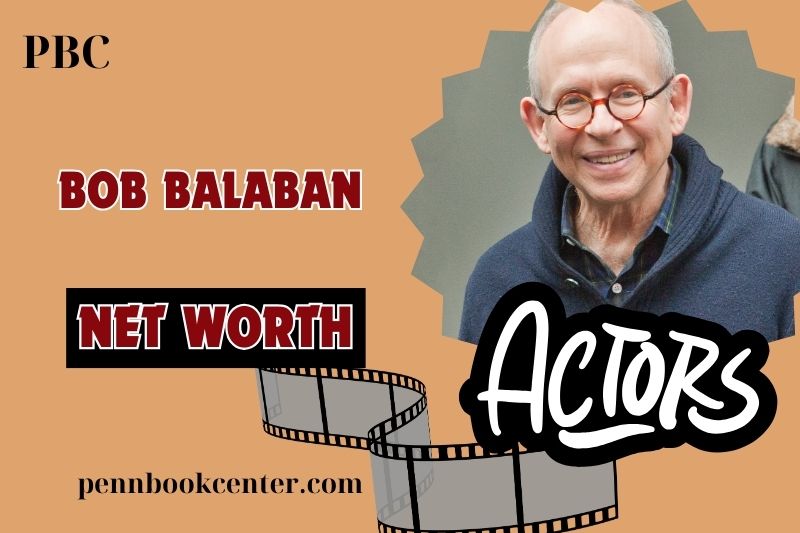 What is Bob Balaban Net Worth 2024 Salary Wealth Career Earnings