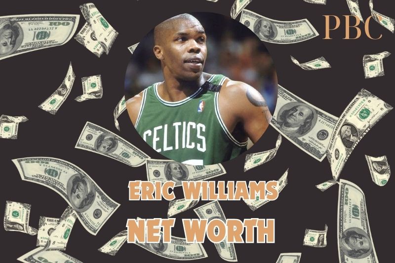 Eric Williams Net Worth 2024: Career Earnings And Financial Struggles
