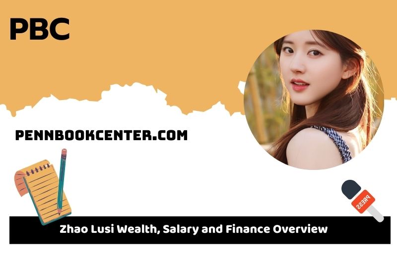 Zhao Lusi Wealth, Salary, and Financial Overview