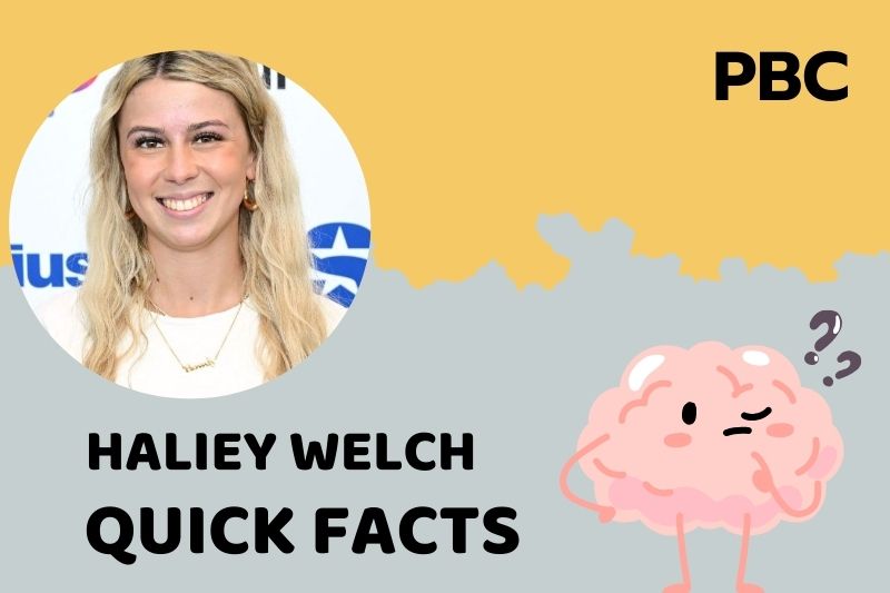 Haliey Welch Quick Facts 3 Haliey Welch Quick Facts