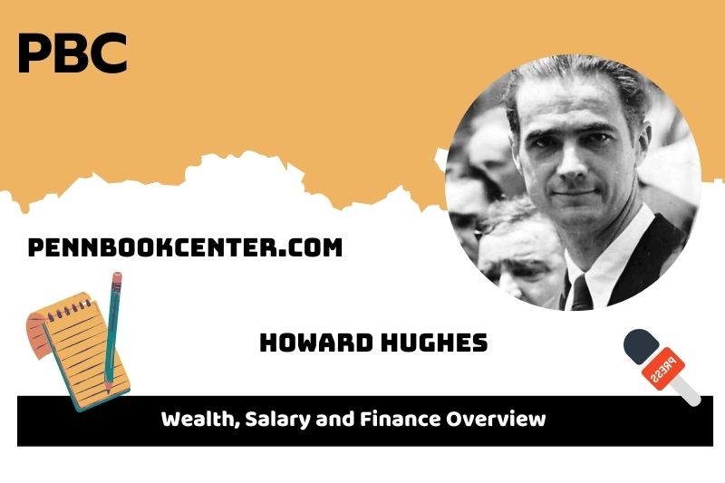Howard Hughes Wealth, Salary and Financial Overview