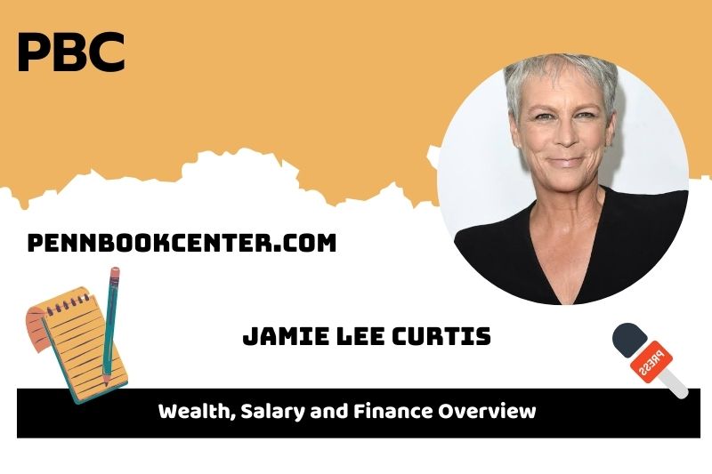 Jamie Lee Curtis Wealth Salary and Finance Overview 5 Jamie Lee Curtis Wealth, Salary and Financial Overview