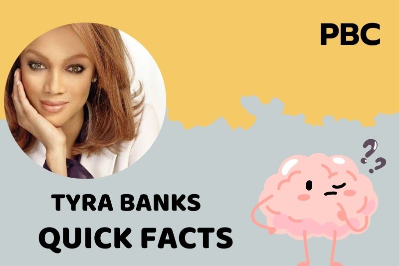 Tyra Banks Quick Facts 3 Tyra Banks Quick Facts