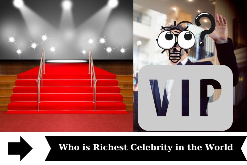 Who is Richest Celebrity in the World