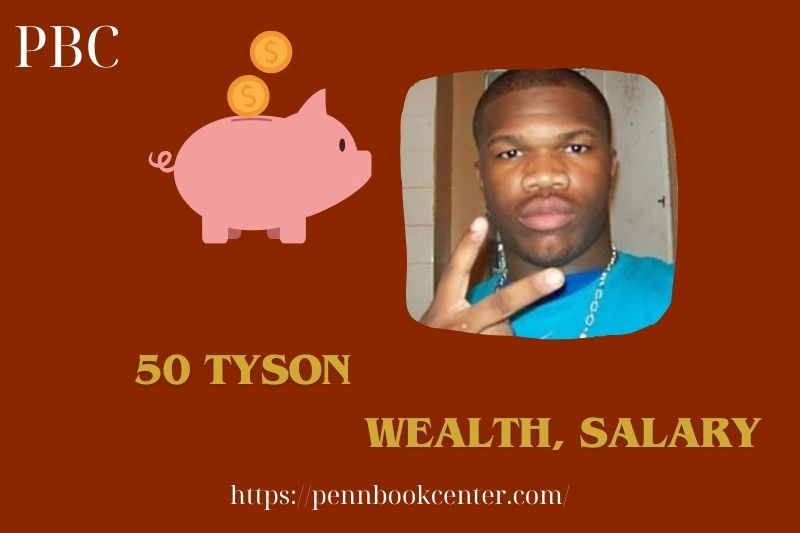 50 Tyson Wealth, Salary and Finance Overview