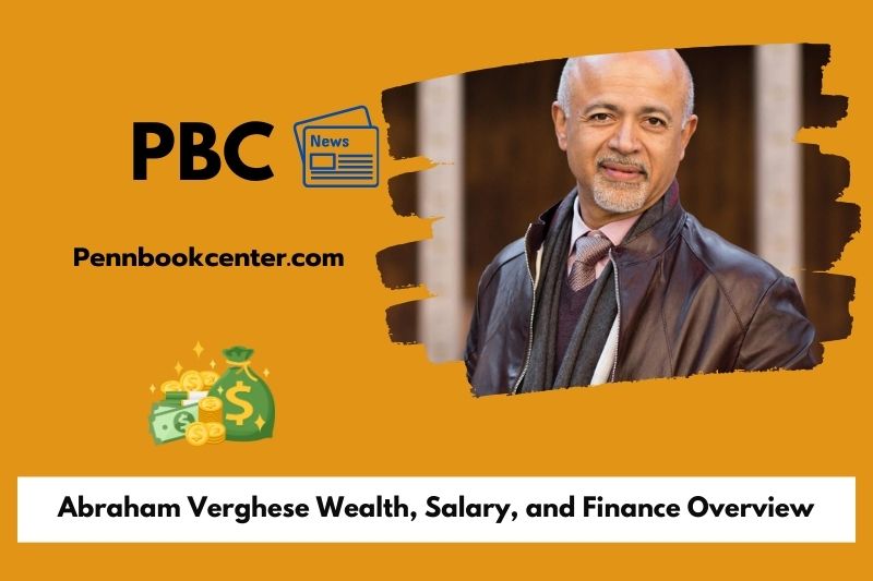 Abraham Verghese Wealth Salary and Finance Overview 5 Abraham Verghese Wealth, Salary, and Finance Overview