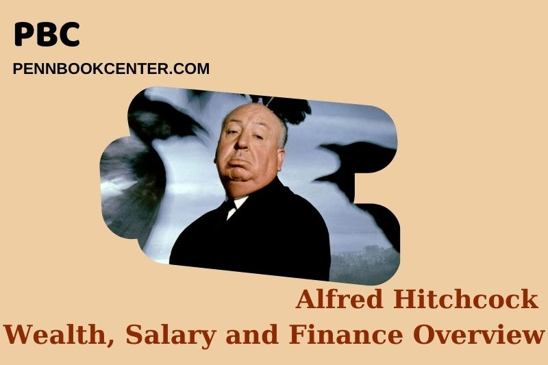 Alfred Hitchcock Wealth Salary and Finance Overview 5 Alfred Hitchcock Wealth, Salary and Financial Overview