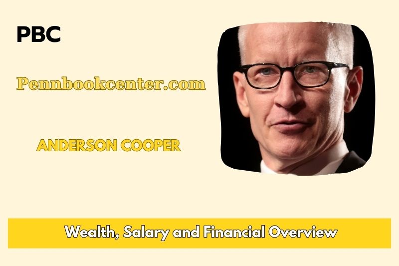 Anderson Cooper Wealth, Salary and Financial Overview