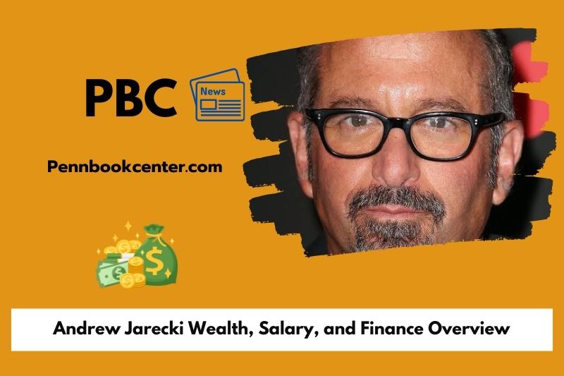 Andrew Jarecki Wealth, Salary, and Financial Overview