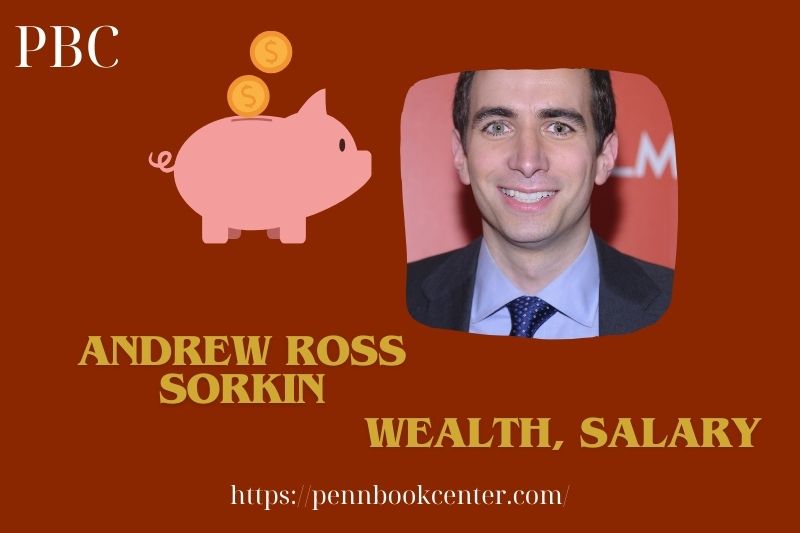 Andrew Ross Sorkin Wealth Salary and Finance Overview 5 Andrew Ross Sorkin Wealth, Salary and Finance Overview