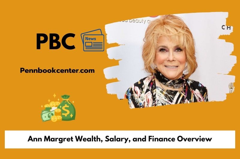 Ann Margret Wealth Salary and Finance Overview 5 Ann Margret Wealth, Salary, and Finance Overview