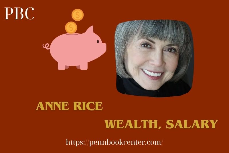 Anne Rice Wealth Salary and Finance Overview 5 Anne Rice Wealth, Salary and Financial Overview