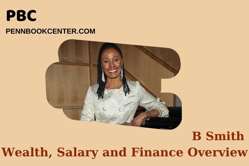 B Smith Wealth Salary and Financial Overview 5 B Smith Wealth, Salary and Financial Overview