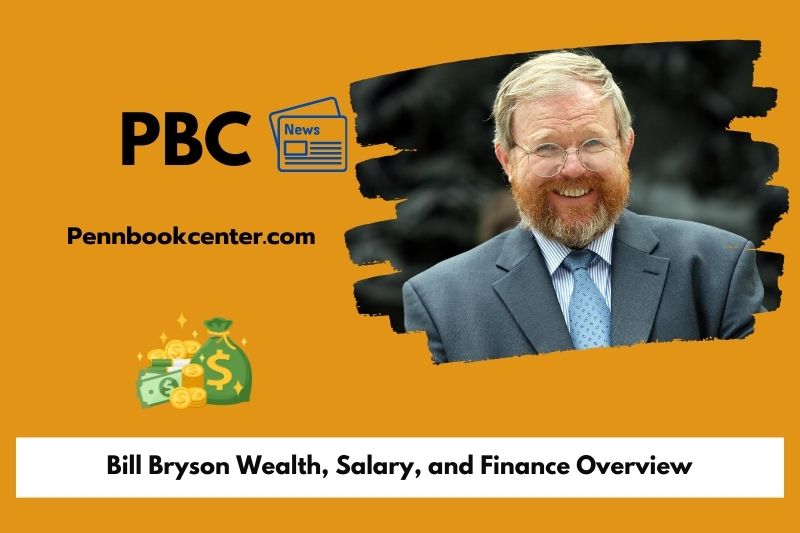 Bill Bryson Wealth Salary and Finance Overview 5 Bill Bryson Wealth, Salary, and Financial Overview