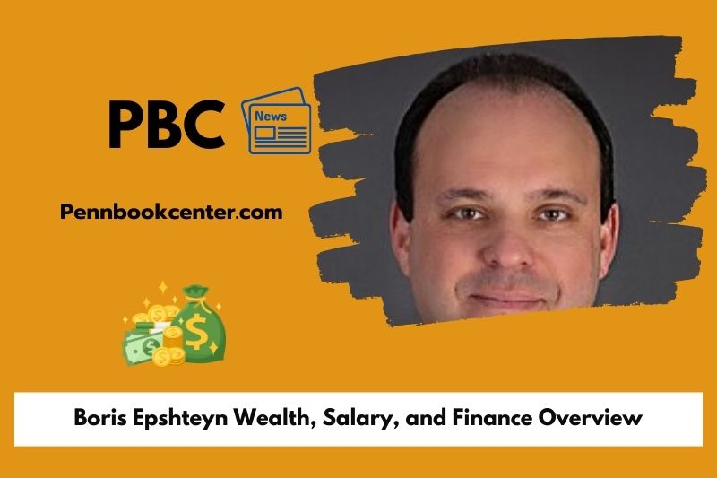 Boris Epshteyn Wealth, Salary, and Financial Overview