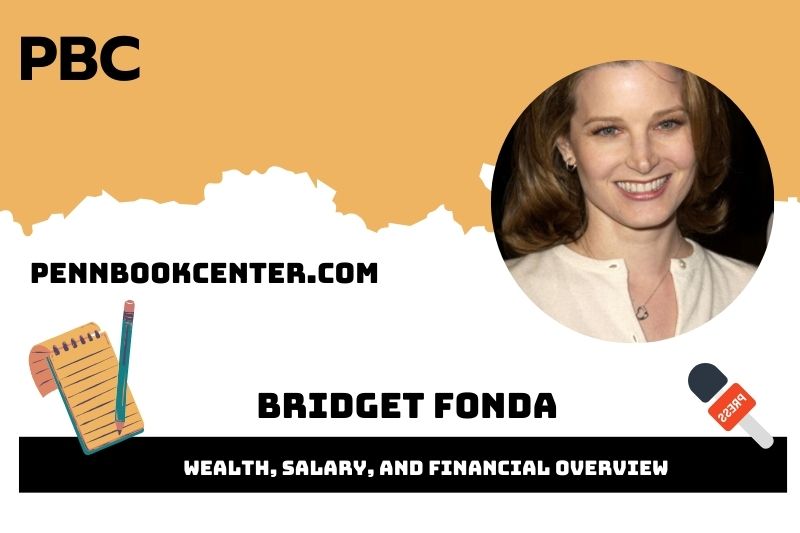 Bridget Fonda Wealth, Salary, and Financial Overview
