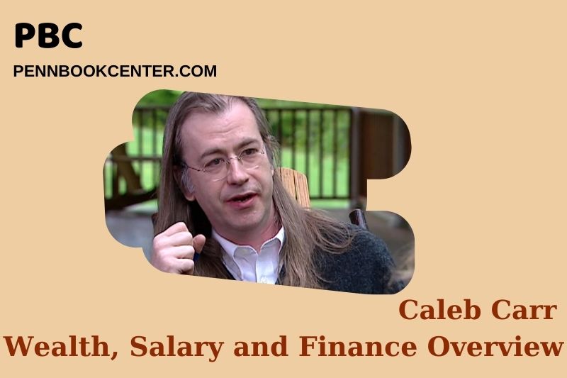 Caleb Carr Wealth Salary and Finance Overview 4 Caleb Carr Wealth, Salary and Financial Overview