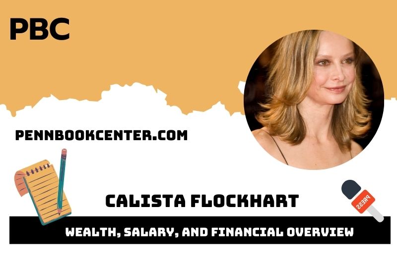 Calista Flockhart Wealth, Salary, and Financial Overview