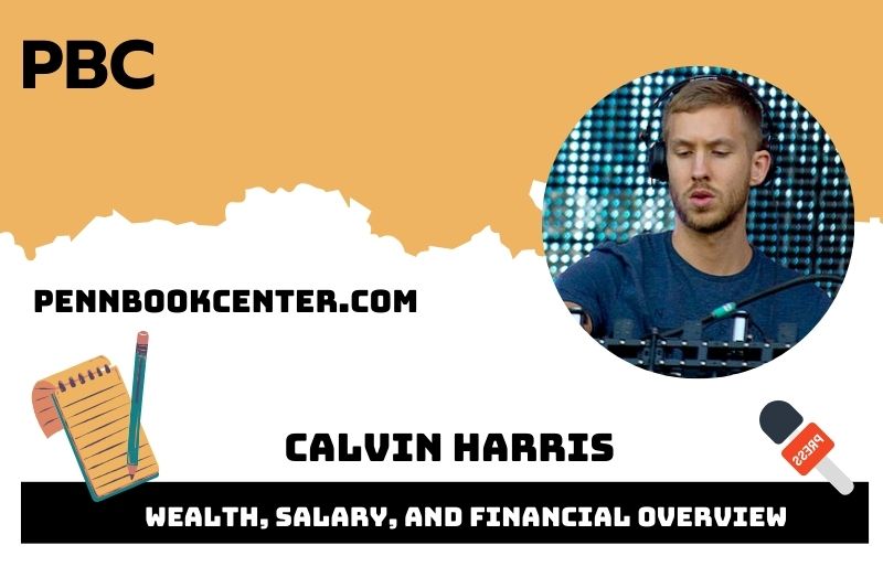 Calvin Harris Wealth, Salary, and Financial Overview