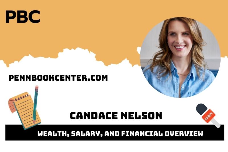 Candace Nelson Wealth, Salary, and Financial Overview