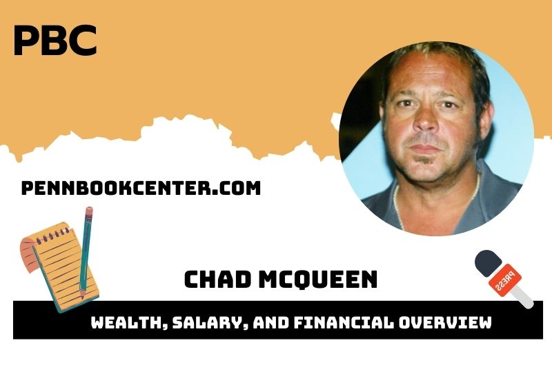 Chad Mcqueen Wealth, Salary, and Financial Overview