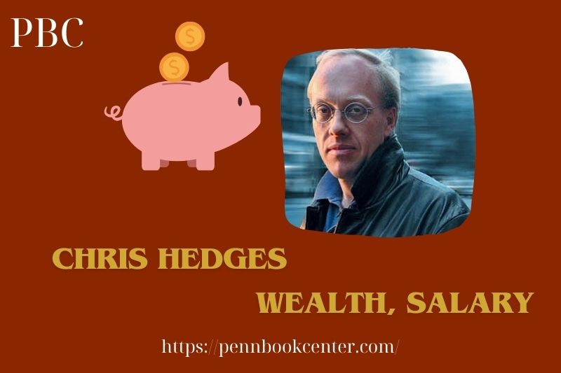 Chris Hedges Wealth Salary and Finance Overview 1 5 Chris Hedges Wealth, Salary and Finance Overview