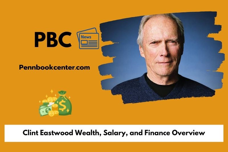 Clint Eastwood Wealth Salary and Finance Overview 5 Clint Eastwood Wealth, Salary, and Financial Overview
