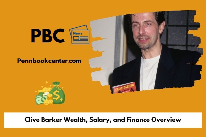 Clive Barker Wealth Salary and Finance Overview 5 Clive Barker Wealth, Salary, and Financial Overview