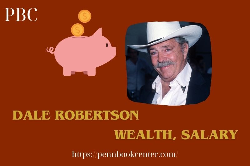 Dale Robertson Wealth, Salary and Finance Overview