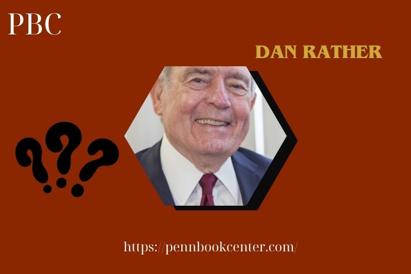 Dan Rather Quick Facts 3 Dan Rather Quick Facts