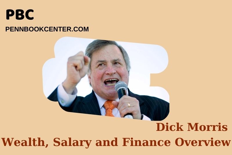 Dick Morris Wealth Salary and Finance Overview 5 Dick Morris Wealth, Salary and Financial Overview