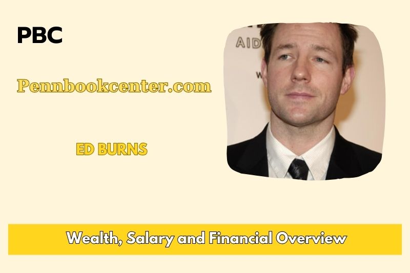 Ed Burns Wealth Salary and Financial Overview 5 Edward Burns Wealth, Salary, and Financial Overview