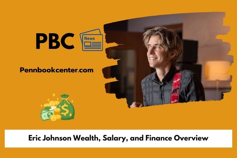 Eric Johnson Wealth, Salary, and Finance Overview