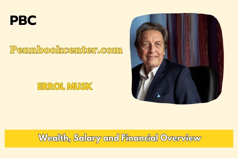 Errol Musk Wealth Salary and Financial Overview 5 Errol Musk Wealth, Salary and Financial Overview