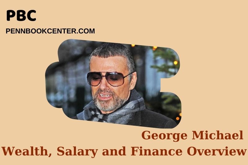 George Michael Wealth Salary and Financial Overview 5 George Michael Wealth, Salary and Financial Overview
