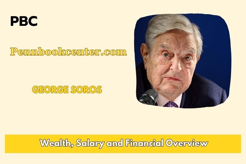 George Soros Wealth Salary and Finance Overview 5 George Soros Wealth, Salary and Financial Overview