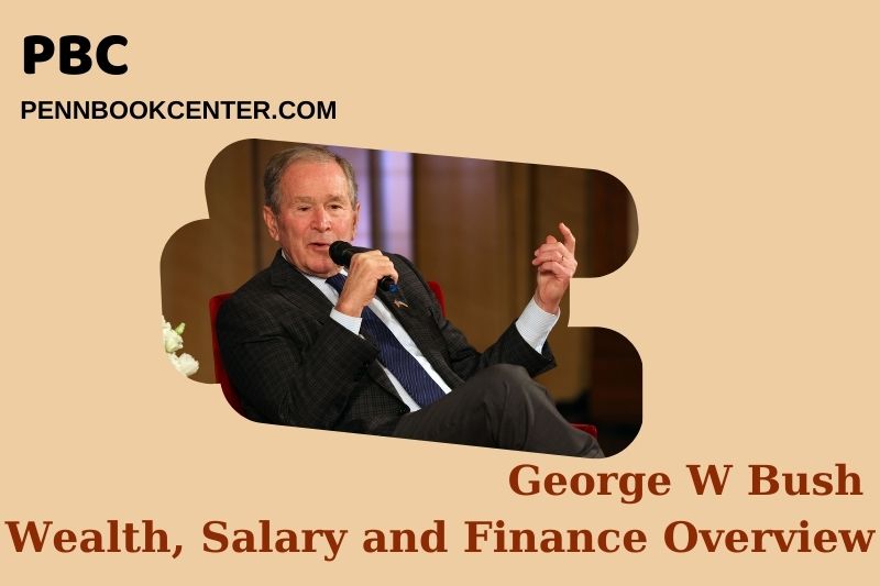 George W Bush Wealth, Salary and Financial Overview
