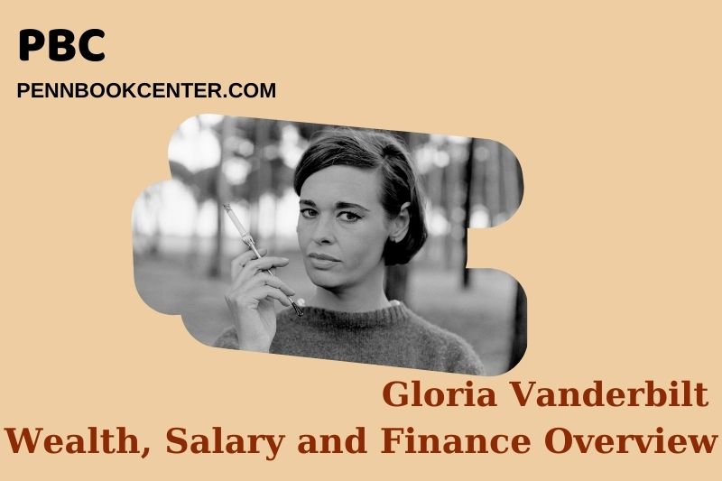 Gloria Vanderbilt Wealth Salary and Financial Overview 5 Gloria Vanderbilt Wealth, Salary and Financial Overview